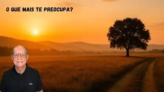 O que mais te preocupa? - Pastor Valmor