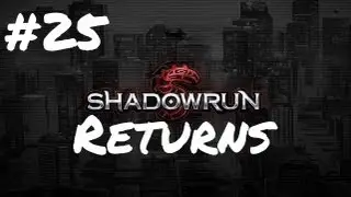 Episode 25 - Let's Play Shadowrun Returns - Finale