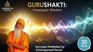 Gurutattva 30 min mediation with pravachan by shivkrupanand swami 🪔#gurutattva 