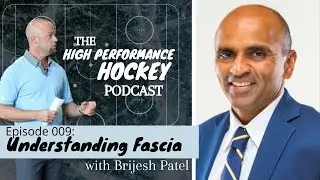 Understanding Fascia with Brijesh Patel | The High Performance Hockey Podcast