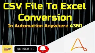 Automation Anywhere Tutorial | CSV To Excel Conversion in A360 | A360 Tutorial | EasyTech AI | CSV