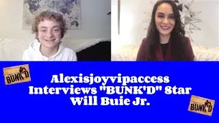 Will Buie Jr Talks BUNK'D Season 5, Working With Peyton List & Trevor Tordjman Joins Cast- Interview