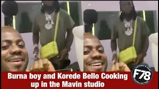 F78News: Burna boy and Korede Bello Cooking up in the Mavin studio