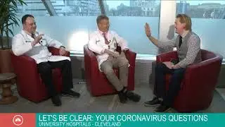 Let's Be Clear: Getting answers on coronavirus from University Hospitals experts