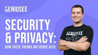 Security & Privacy. How These Trends Influence Devs