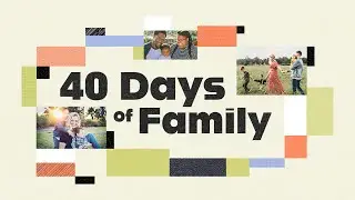 Parenting Lesson 4: Teaching Your Kids About Sex | 40 Days of Family