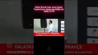 Okan Buruk ma&ccedil; sonu basın Toplantısını dalga ge&ccedil;ildiği i&ccedil;in TERK ETTİ!  #shorts