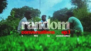 Random Conversations - Episode 1 | AV Cinematics #cinematic #viral #youtube #friends #creator #film 