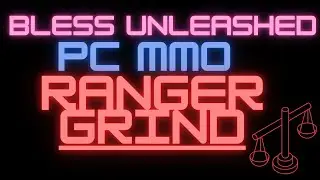 Bless Unleashed PC 2025 |  Ranger FB and Chill