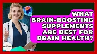 What Brain-boosting Supplements Are Best For Brain Health? - Brain Health Support Network
