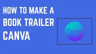 How to Make a Book Trailer in Canva – Video Templates, Animations & Export Settings