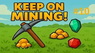 Keep on Mining! No Commentary Gameplay EP-10