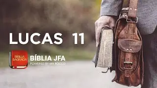 LUCAS 11 - Bíblia JFA Offline