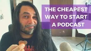 The Cheapest Way To Start A Podcast