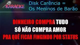 KARAOKE Disk Car&ecirc;ncia - Os Meninos de Bar&atilde;o    ( Karaokes Whatsapp (88992702167)