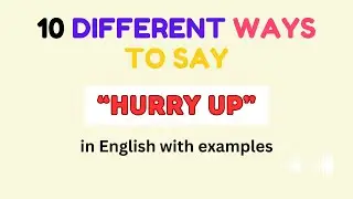 10 Other ways to say HURRY UP in English with examples #esl