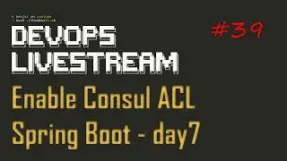 DevOps Livestream #39 - Spring Boot (Day-7) - Consul ACL