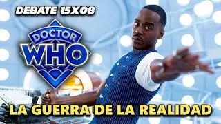 ✨ La Guerra de la realidad 🕰️ ¡ALUCINANTE! Debate Doctor Who 15X08