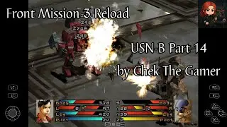 Front Mission 3 Reload (Mod Hard) - USN-B Part 14B (Mission 39B-41B) #ChekTheGamer #ps1 (TH)