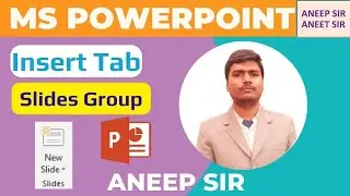 MS Powerpoint - Insert Tab - Slides Group - New Slide Ms Powerpoint - Aneep Sir Aneet Sir