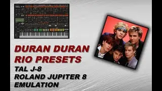Duran Duran '' Rio '' Presets TAL J-8- Roland Jupiter 8 Emulation