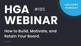 How to Build, Motivate and Retain Your Board - Webinar #185 w/ David Rhode