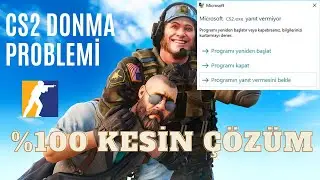 CS2 Yanıt Vermiyor - Donma Problemi Kesin &Ccedil;&ouml;z&uuml;m - Program Yanıt Vermiyor Hatası