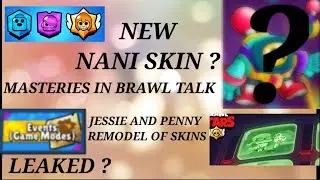 NEW BRAWLER LEAK | NEW NANI SKIN  REMODELS | GAME MODE LEAKED | BRAWL STARS LEAKS |BRAWL TALK LEAKED
