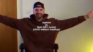 Rapture vs. 9PM (Till I Come) (Chris Watson Mashup)