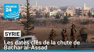Les dates cl&eacute;s de la chute de Bachar al-Assad &bull; FRANCE 24
