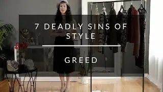 7 Deadly Sins of Style: Greed