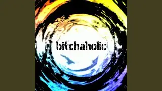 Bitchaholic