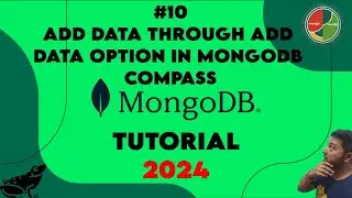 #10. MongoDB Tutorial for Beginners 😃😃 | Add Data Through Add Data Option In Mongodb Compass