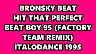 BRONSKY BEAT - HIT THAT PERFECT BEAT BOY 95 (FACTORY TEAM REMIX) ITALODANCE 1995