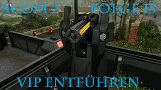 XCOM 2 - VIP entführen #15 (Ger/HD)
