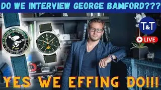 Live Interview with George Bamford of Bamford watches - TAG Heuer, Popeye, Snoopy, Land Rover!