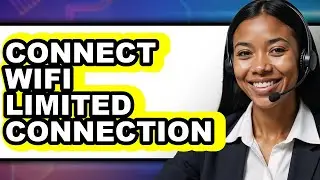 How to Connect Wifi Limited Connection 2025 - Full Guide