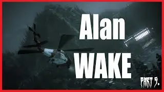 Helikopt&eacute;rou až do c&iacute;le! | ALAN WAKE - Kapitola P&aacute;t&aacute; | PSYCHOLOGICAL HOROR GAME