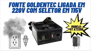 FONTE ATX GT-ATX350 QUEIMOU QUE FUMA&Ccedil;OU EM 220V