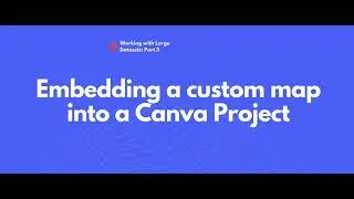 Canva series | Working with Large Datasets: Embedding a Custom Map from Flourish to Canva (part 3/3)