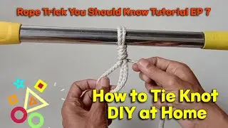 How to Tie Knot DIY at Home, Rope Trick You Should Know Tutorial EP 7