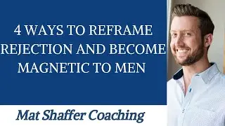4 Ways to Reframe Rejection to Become More Magnetic in Relationship