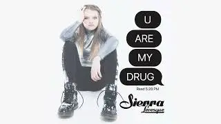 Sierra Levesque - U ARE MY DRUG (Official Lyric Video)