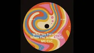 MC LCC &ndash; What We Turn Into When the Wind Shifts #NuDisco #ElectroFunk #SoulfulHouse #MCLCC