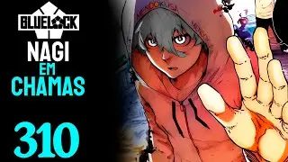 NAGI ON FIRE 🔥 | BLUE LOCK - CHAPTER 310 | DUBBED