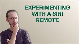 Apple: Experimenting with a Siri Remote
