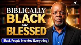 Biblically Black & Blessed _ Black People Invented Everything