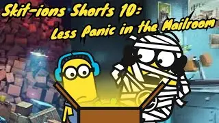 Skit-ions Shorts 10: Less Panic in the Mailroom