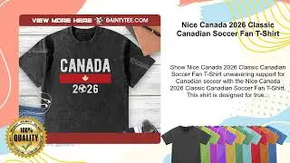 Nice Canada 2026 Classic Canadian Soccer Fan T-Shirt