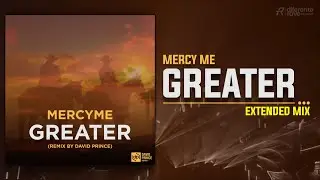 MercyMe - Greater (David Prince Remix) 📀Extended Mix